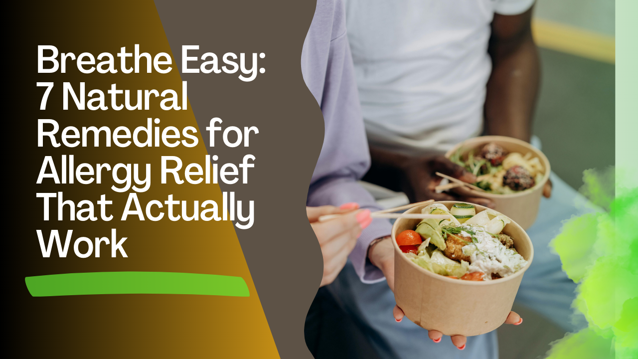 Explore seven natural remedies for allergy relief that truly work. From herbal solutions to lifestyle adjustments, these effective methods help you breathe easy and reduce allergy symptoms naturally.