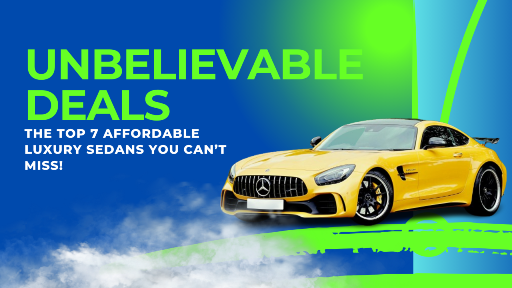 Unbelievable Deals: The Top 7 Affordable Luxury Sedans You Can’t Miss!