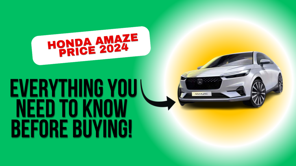 Honda Amaze Price 2024: Everything You Need to Know Before Buying!