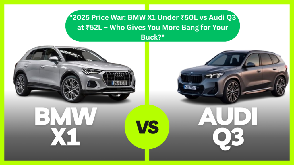2025 Price War: BMW X1 vs Audi Q3 at