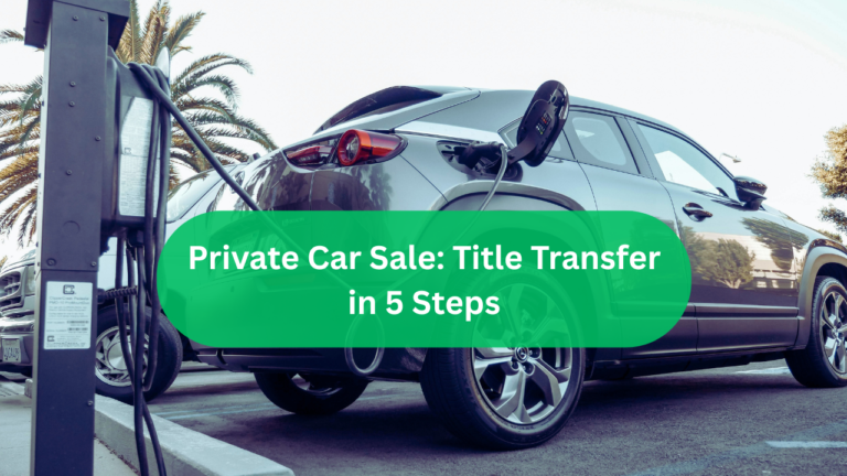 Private Car Sale: Title Transfer in 5 Steps