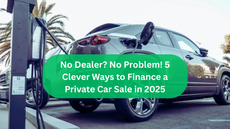 No Dealer? No Problem! 5 Clever Ways to Finance a Private Car Sale in 2025